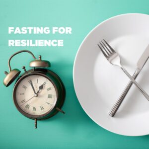 Fasting For Resilience